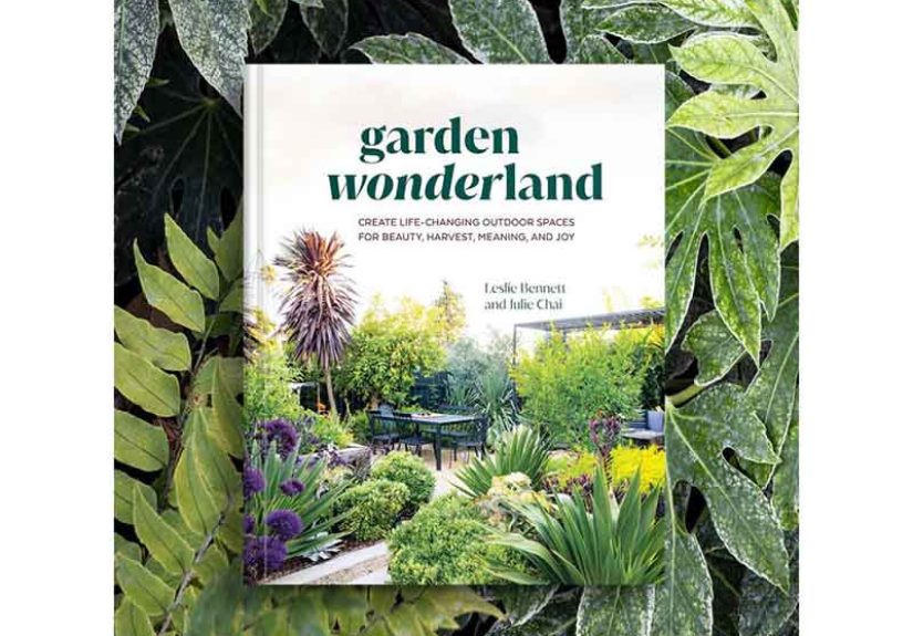 Garden Wonderland: Create Life-Changing Outdoor Spaces for Beauty, Harvest, Meaning, and Joy