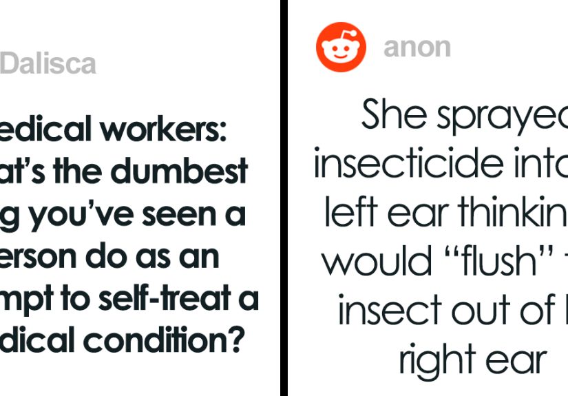 Medical Professionals Share The Dumbest Ways They’ve Seen People Self-Treat A Medical Condition