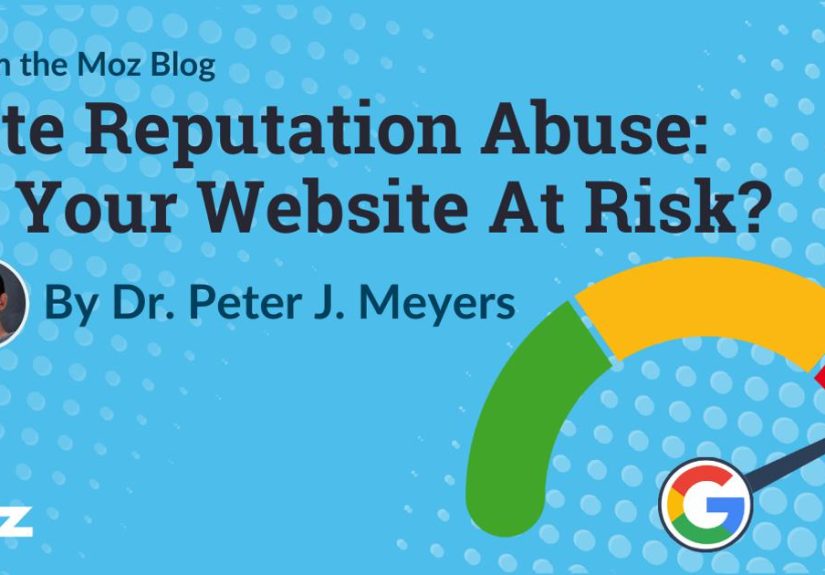 Site Reputation Abuse: Is Your Website at Risk? - Moz