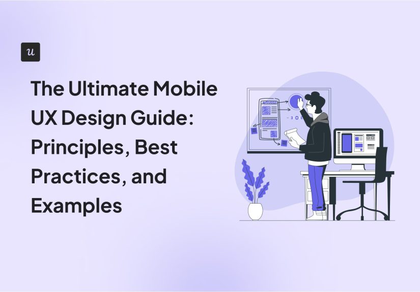 The Ultimate Guide to Mobile UX Design: Principles, Best Practices, and Examples