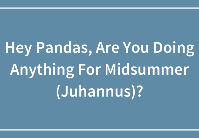 Hey Pandas, Are You Doing Anything For Midsummer (Juhannus)?