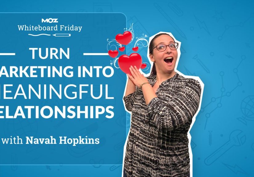 Turn Marketing Into Meaningful Relationships  Whiteboard Friday - Moz