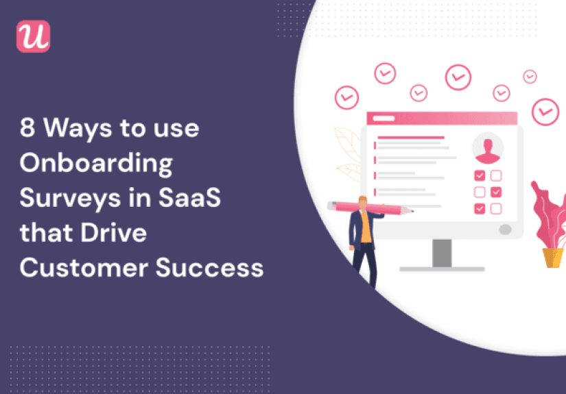 8 Ways to Use an Onboarding Survey in SaaS That Drive Customer Success
