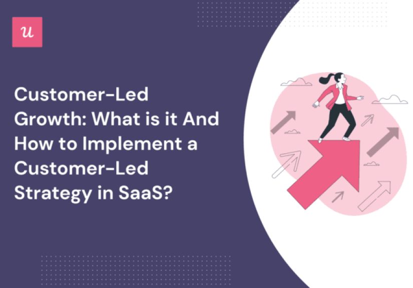 Customer-Led Growth: What Is It and How To Implement It in SaaS?