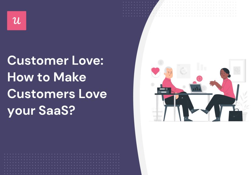 Customer Love: How To Make Customers Love Your SaaS?