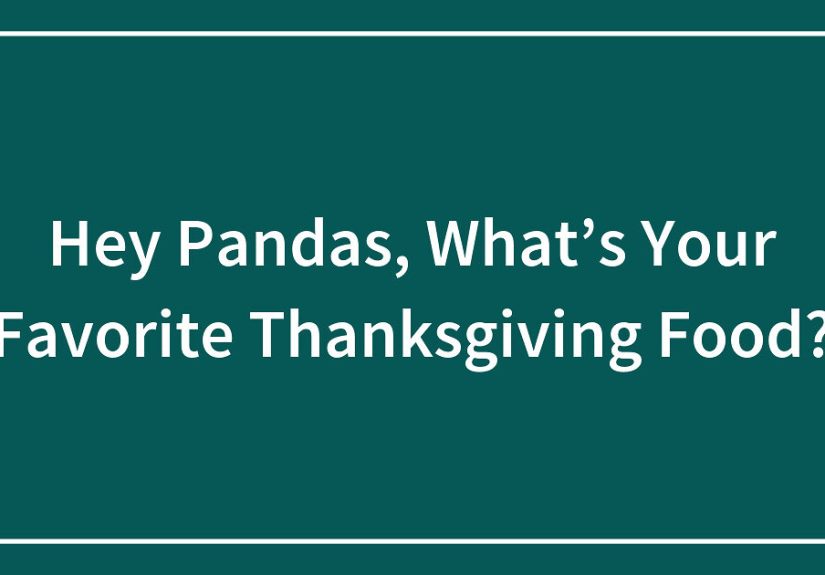 Hey Pandas, What’s Your Favorite Thanksgiving Food?
