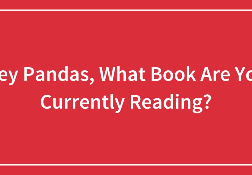 Hey Pandas, What Book Are You Currently Reading?