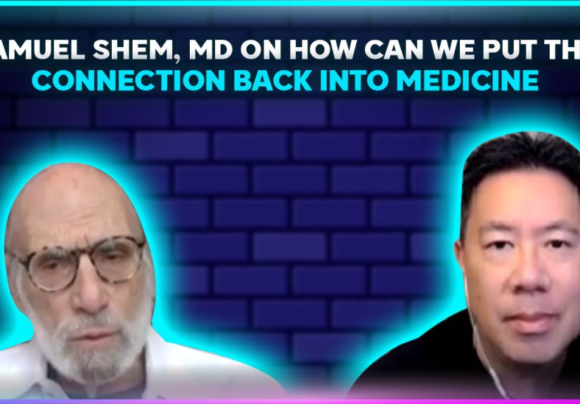Samuel Shem, MD on How Can We Put the Connection Back Into Medicine